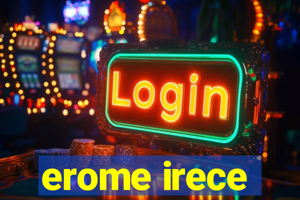 erome irece